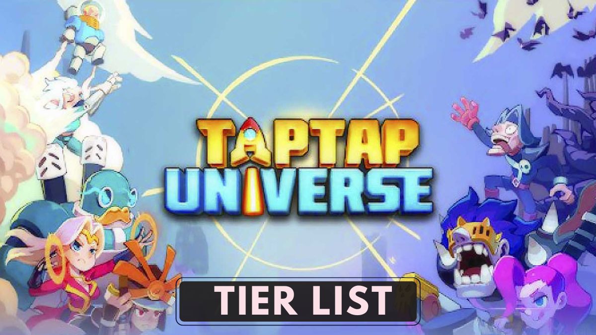 TapTap Universe Tier List - The Best Heroes July 2022